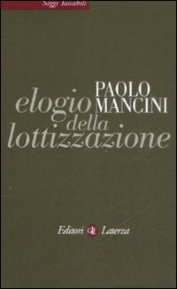 Elogio della lottizzazione. La via italiana al pluralismo - Paolo Mancini