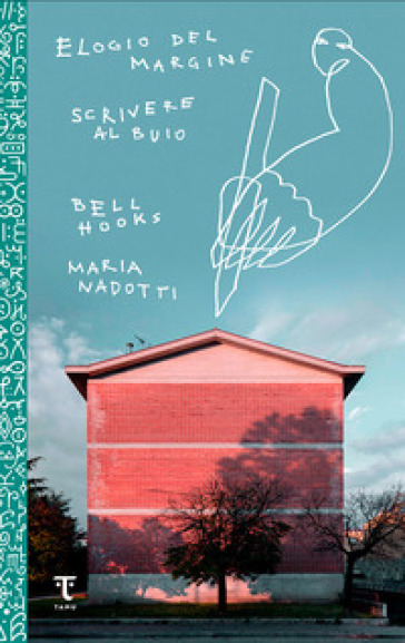 Elogio del margine - Scrivere al buio - bell hooks - Maria Nadotti