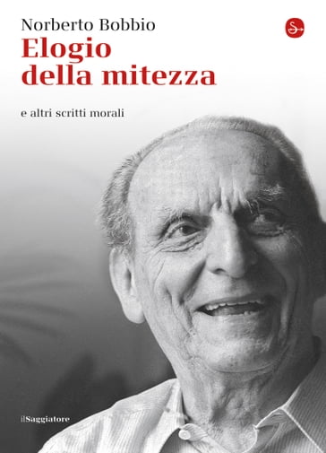 Elogio della mitezza e altri scritti morali - Norberto Bobbio