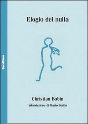 Elogio del nulla. Ediz. francese a fronte - Christian Bobin