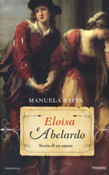 Eloisa e Abelardo. Storia di un amore - Manuela Raffa