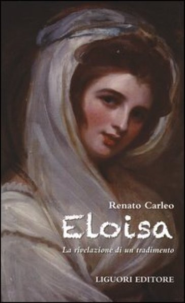 Eloisa. La rivelazione di un tradimento - Renato Carleo