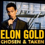 Elon Gold: Chosen and Taken