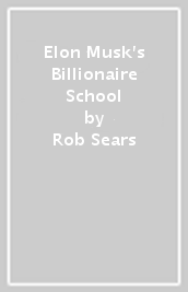 Elon Musk s Billionaire School