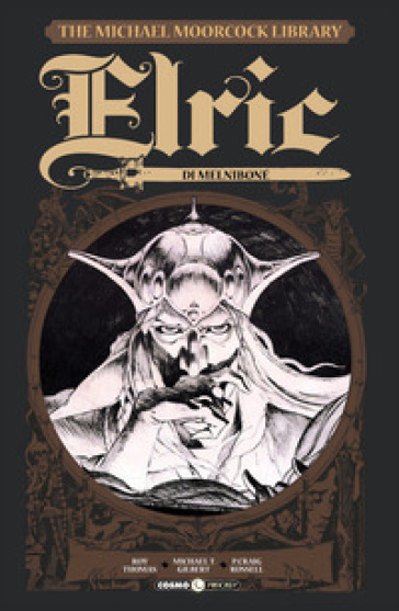 Elric. The Michael Moorcock library. 1: Elric di Melniboné - Roy Thomas