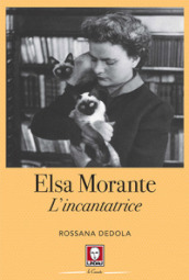 Elsa Morante. L incantatrice