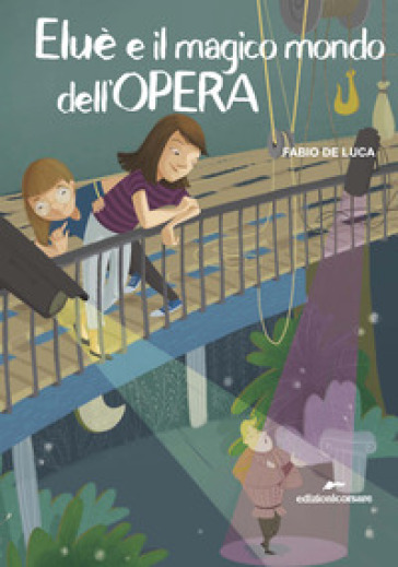 Eluè e il magico mondo dell'Opera - Fabio De Luca