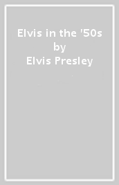 Elvis in the  50s