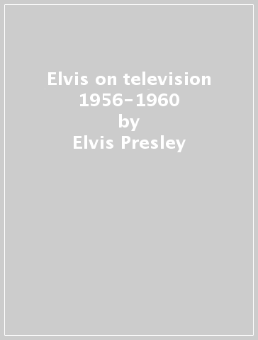 Elvis on television 1956-1960 - Elvis Presley