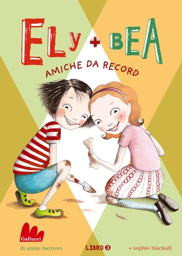 Ely + Bea 3 Amiche da record - Annie Barrows