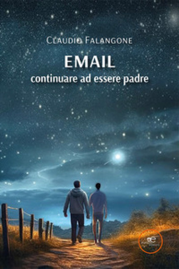 Email. Continuare ad essere padre - Claudio Falangone