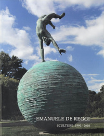 Emanuele De Reggi. Sculture 1994-2012. Ediz. multilingue - Fabio Benzi - Andrea Furrer - Paola Pallottino