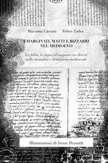 Emarginati, matti e bizzarri nel medioevo - Felice Zadra - Massimo Laviani