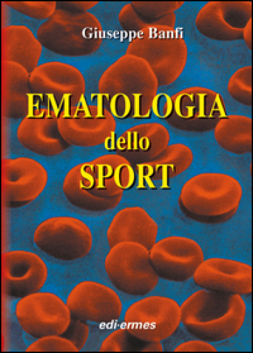 Ematologia dello sport - Giuseppe Banfi