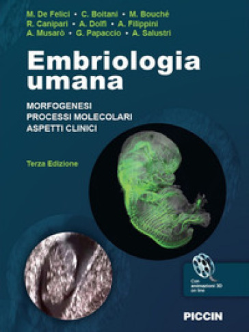 Embriologia umana. Morfogenesi, processi molecolari, aspetti clinici - Massimo De Felici
