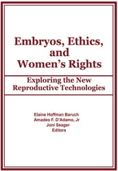 Embryos, Ethics, and Women s Rights