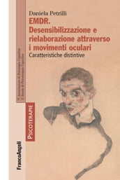 Emdr. Desensibilizzazione e rielaborazione attraverso i movimenti oculari. Caratteristiche distintive