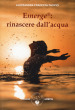 Emerge®: rinascere dall acqua