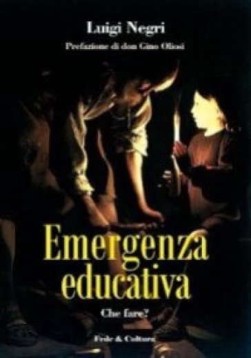 Emergenza educativa. Che fare? - Luigi Negri