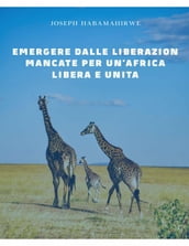 Emergere dalle liberazioni mancate per un Africa libera e unita