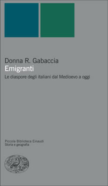Emigranti. Le diaspore degli italiani dal Medioevo a oggi - Donna R. Gabaccia