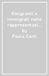 Emigranti e immigrati nelle rappresentazioni di fotografi e fotogiornalisti