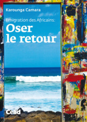 Emigration des Africains: Oser le retour