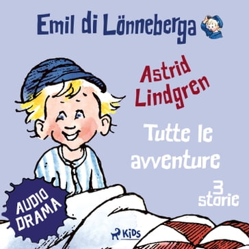Emil di Lönneberga. Tutte le avventure - Astrid Lindgren