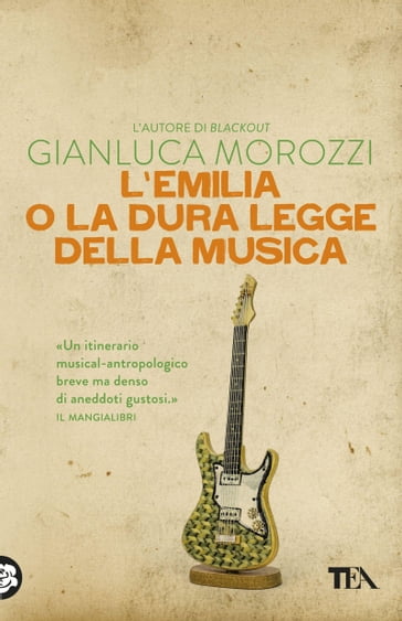 L'Emilia o la dura legge della musica - Gianluca Morozzi