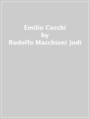 Emilio Cecchi - Rodolfo Macchioni Jodi