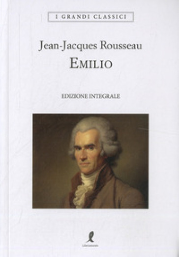 Emilio. Ediz. integrale - Jean-Jacques Rousseau