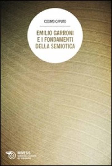 Emilio Garroni e i fondamenti della semiotica - Cosimo Caputo