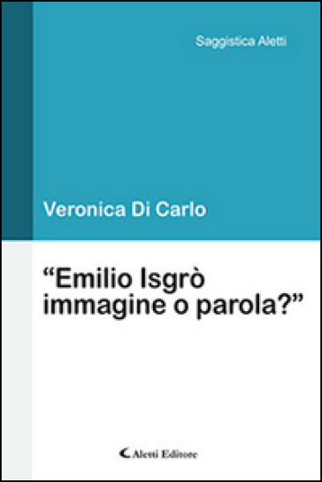 «Emilio Isgrò/Immagine o parola?» - Veronica Di Carlo