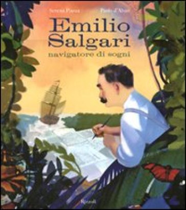 Emilio Salgari navigatore di sogni. Ediz. illustrata - Serena Piazza - Paolo D