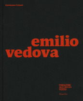 Emilio Vedova. Catalogo della mostra (Milano, 6 dicembre 2019-9 febbraio 2020). Ediz. illu...