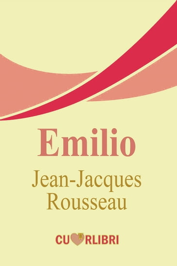 Emilio: o dell'educazione - Jean-Jacques Rousseau