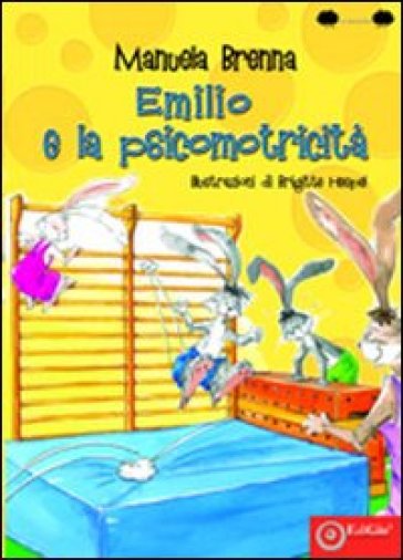 Emilio e la psicomotricità. Ediz. illustrata - Manuela Brenna