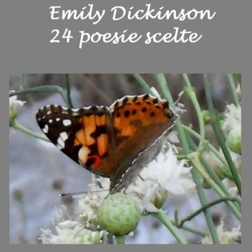 Emily Dickinson: poesie: 24 poesie scelte - Emily Dickinson