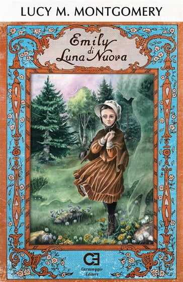 Emily di Luna Nuova. Edizione integrale, annotata e illustrata - Lucy Maud Montgomery