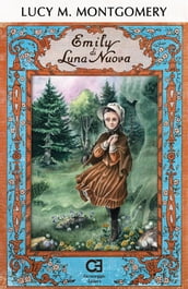 Emily di Luna Nuova. Edizione integrale, annotata e illustrata