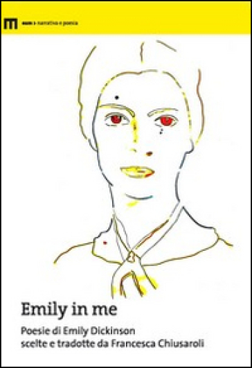 Emily in me. Poesie di Emily Dickinson scelte e tradotte da Francesca Chiusaroli