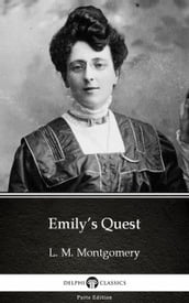 Emily s Quest by L. M. Montgomery (Illustrated)