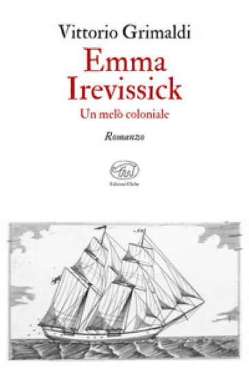 Emma Irevissick. Un melò coloniale - Vittorio Grimaldi