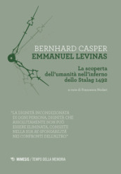 Emmanuel Levinas. La scoperta dell umanità nell inferno dello Stalag 1492