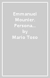 Emmanuel Mounier. Persona e umanesimo relazionale. 1.Nel centenario della nascita (1905-2005)
