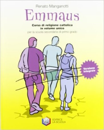 Emmaus. Volume unico. Con Vangeli e Atti degli apostoli. Per la Scuola media. Ediz. integrale - Renato Manganotti