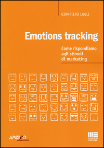 Emotion tracking. Come rispondiamo agli stimoli di marketing - Giampiero Lugli | 