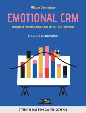 Emotional CRM. Strategie di marketing relazionale per PMI ed e-commerce - Ottieni il massimo dal tuo database - Maura Cannaviello