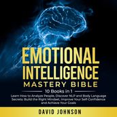 Emotional Intelligence Mastery Bible