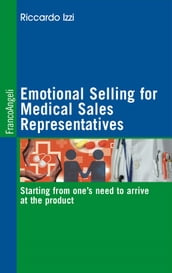 Emotional Selling for Medical Sales Representatives Starting from one s need to arrive at the product